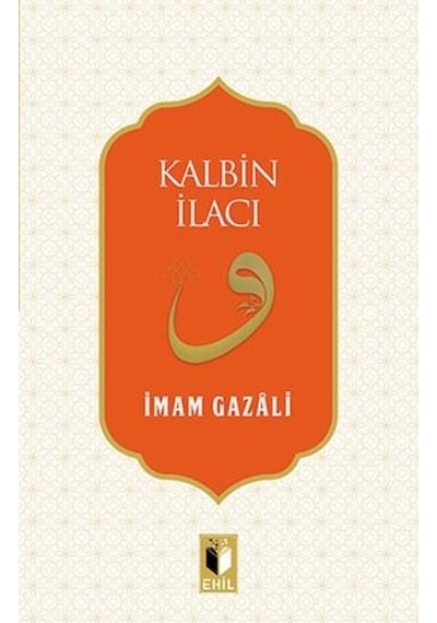 Kalbin İlacı - İmam-ı Gazali - Ehil