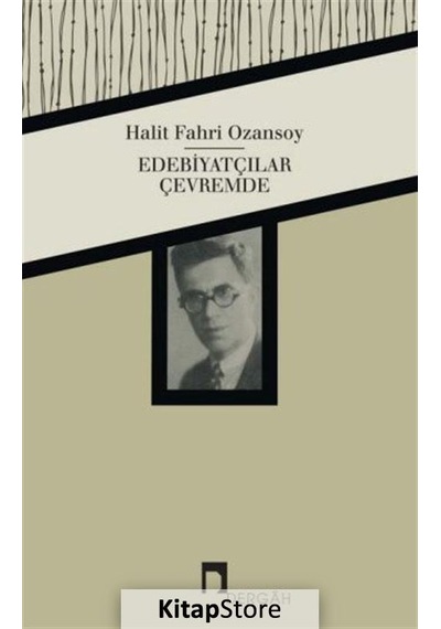 Edebiyatçılar Çevremde - Halit Fahri Ozansoy