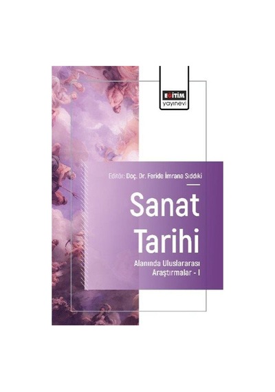 Sanat Tarihi Alanında Uluslararası Araştırmalar I / Kolektif
