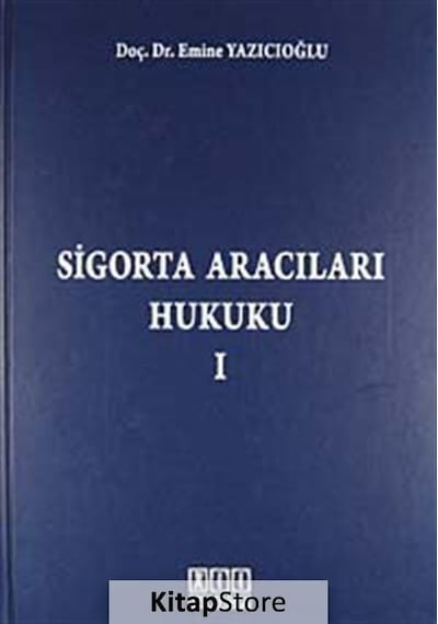 Sigorta Aracıları Hukuku 1 - Emine Yazıcıoğlu - On İki Levha Yayıncılık