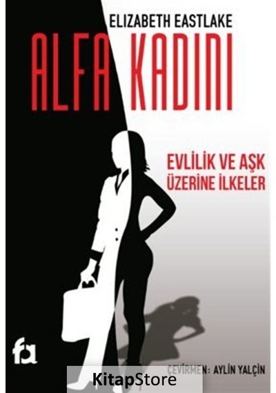 Alfa Kadını - Evlilik ve Aşk Üzerine İlkeler - Elizabeth Eastlake - Fa Yayınları