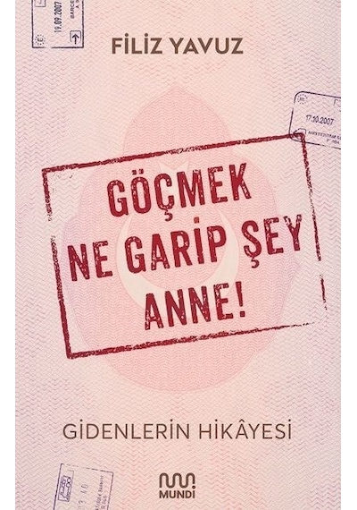 Göçmek Ne Garip Şey Anne! - Filiz Yavuz - Mundi