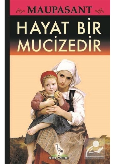 Hayat Bir Mucizedir / Guy De Maupassant