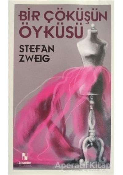 Bir Çöküşün Öyküsü - Stefan Zweig - Anonim Yayınları