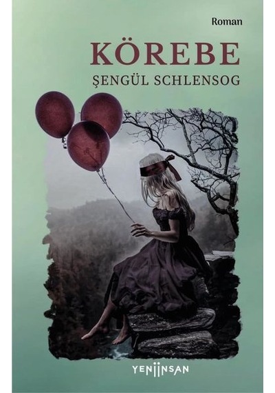 Körebe - Şengül Schlensog - Yeni İnsan Yayınevi