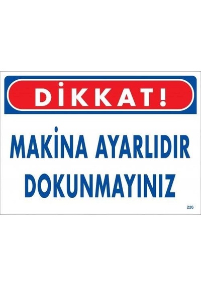 Mey İthalat Dikkat Makina Ayarlıdır Dokunmayınız Uyarı Levhası 25x35 Kod:226