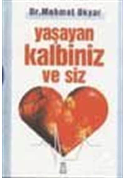 Yaşayan Kalbiniz ve Siz - Dr. Mehmet Okyar