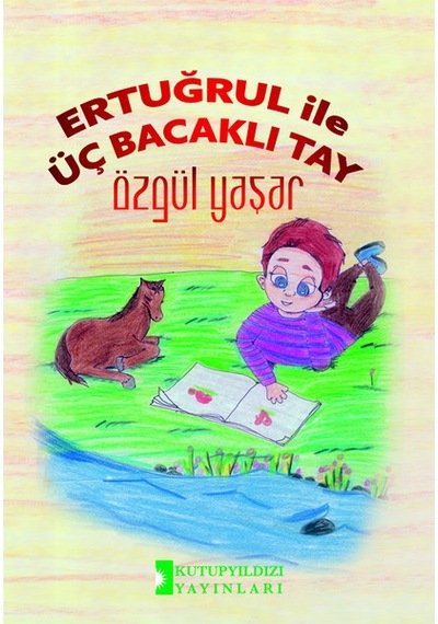 Ertuğrul İle Üç Bacaklı Tay - Özgül Yaşar - Kutup Yıldızı Yayınları