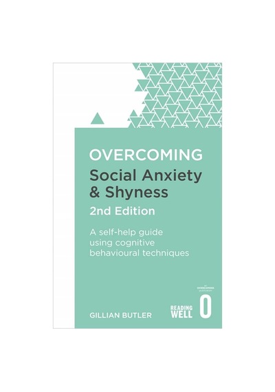 Overcoming Social Anxiety and Shyness A Self-Help Guide to Using Cognitive Behavioural Techniques - Overcoming 9781472120434