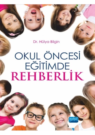 Okul Öncesi Eğitimde Rehberlik - Hülya Bilgin - Nobel Akademik Yayıncılık