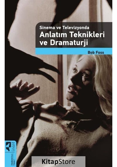 Sinema ve Televizyonda Anlatım Teknikleri ve Dramaturji / Bob ...