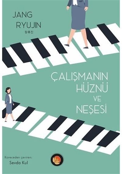Çalışmanın Hüznü ve Neşesi - Jang Ryujin - Lotus Yayınları