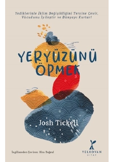 Yeryüzünü Öpmek - Josh Tickell - Yelkovan Kitap