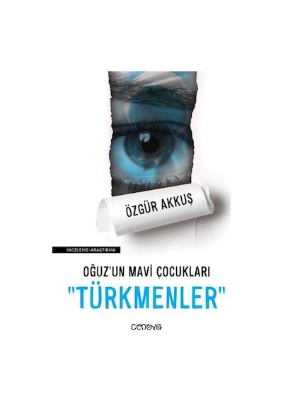 Oğuzun Mavi Çocukları: Türkmenler - Özgür Akkuş - Cenova
