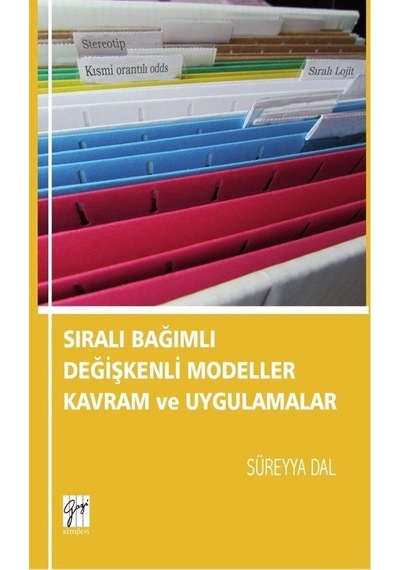 Sıralı Bağımlı Değişkenli Modeller Kavram ve Uygulamalar - Süreyya Dal - Gazi Kitabevi