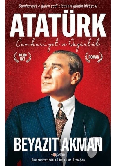Atatürk - Cumhuriyet ve Özgürlük - Beyazıt Akman - Kopernik Kitap