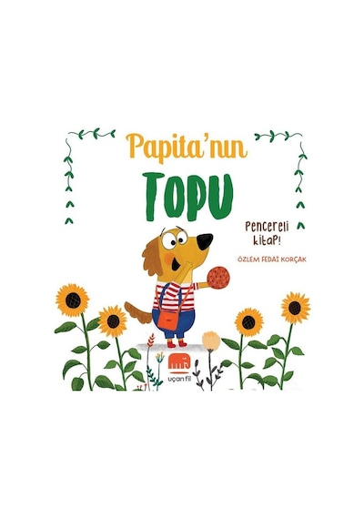 Papita'nın Topu - Pencereli Kitap! - Özlem Fedai Korçak - Uçan Fil