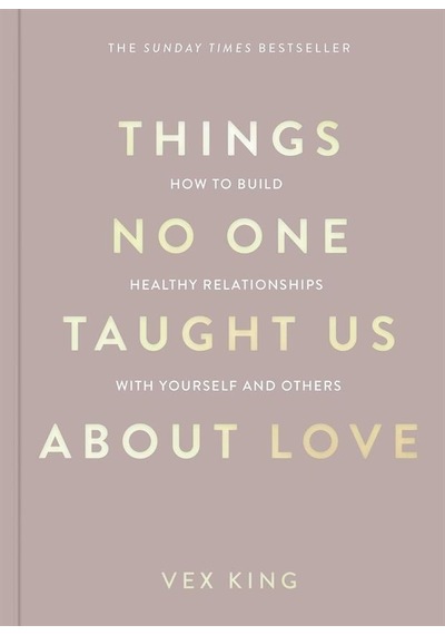Things No One Taught Us About Love How To Build Healthy Relations