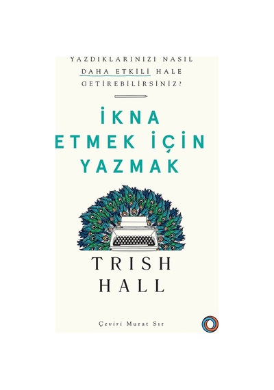 İkna Etmek İçin Yazmak - Edebiyatın İletişim Gücü