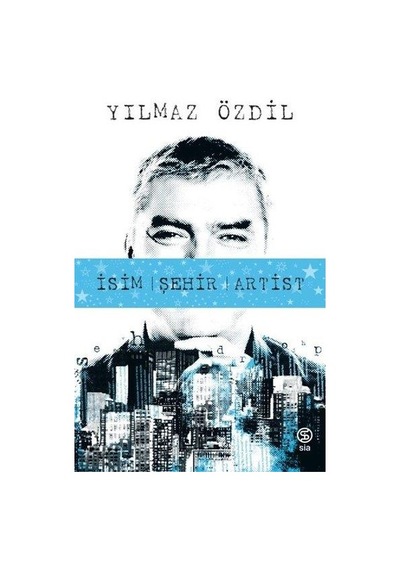 İsim Şehir Artist - Yılmaz Özdil - Sia