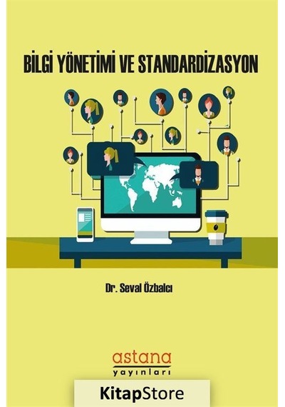 Bilgi Yönetimi ve Standardizasyon  - Seval Özbalcı  - Astana Yayınları