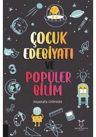 Çocuk Edebiyatı ve Popüler Bilim - Mustafa Orhan - Akademisyen Kitabevi