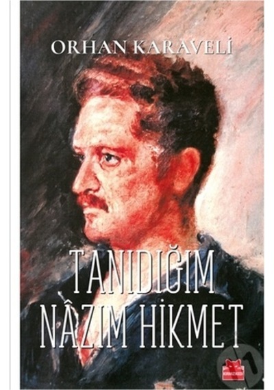 Tanıdığım Nazım Hikmet  - Orhan Karaveli  - Kırmızı Kedi
