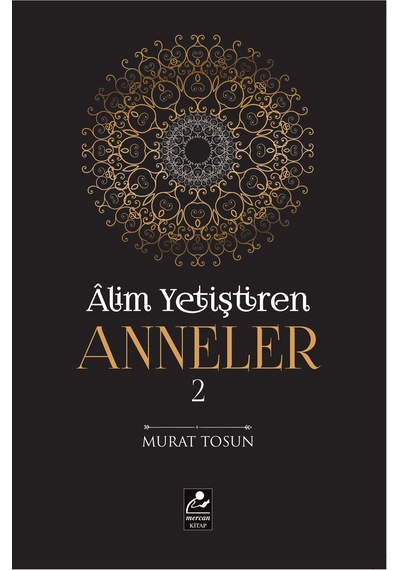 Alim Yetiştiren Anneler 2 / Murat Tosun