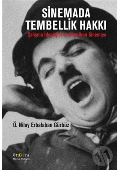 Sinemada Tembellik Hakkı - Ö. Nilay Erbalaban Gürbüz - Ütopya Yayınevi
