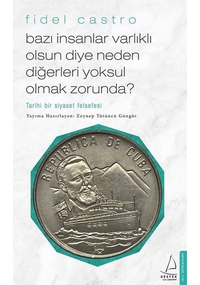 Bazı İnsanlar Varlıklı Olsun Diye Neden Diğerleri Yoksul Olmak Zorunda? - Zeynep Tütüncü Güngör - Destek Yayınları