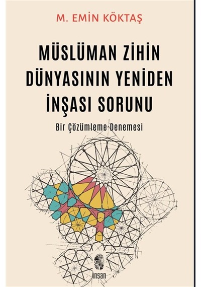 Müslüman Zihin Dünyasının Yeniden İnşası Sorunu & Bir Çözümlem...