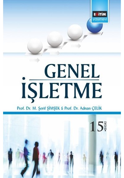 Genel İşletme - Adnan Çelik -  M. Şerif Şimşek - Eğitim Yayınevi