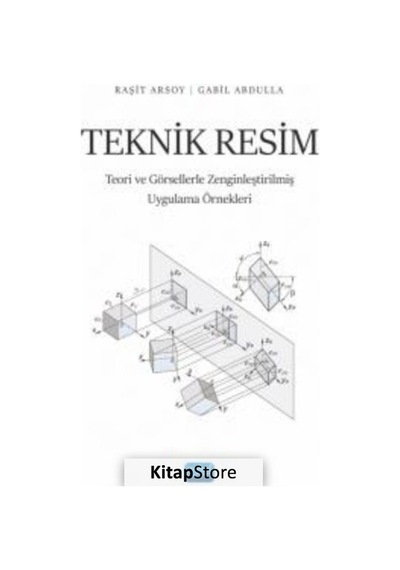 Teknik Resim - Teori ve Görsellerle Zenginleştirilmiş Uygulama Örnekleri - Gabil Abdulla - Nobel Akademik Yayıncılık