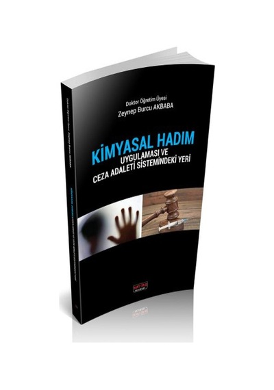 Kimyasal Hadım Uygulaması ve Ceza Adaleti Sistemindeki Yeri - Zeynep Burcu Akbaba - Savaş Yayınevi