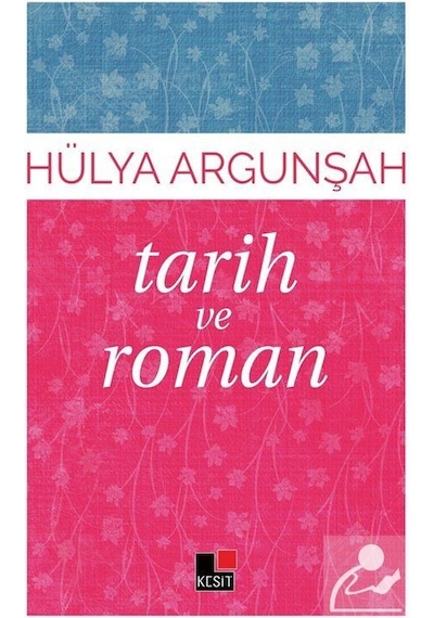 Tarih ve Roman - Hülya Argunşah - Kesit Yayınları