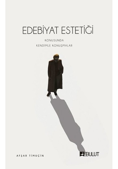 Edebiyat Estetiği Konusunda Kendimle Konuşmalar - Afşar Timuçin - Bulut Yayınları