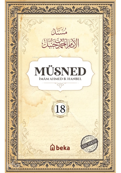 Müsned 18. Cilt Karton - Arapça Metinsiz Beka Yayınları İmam Ahmed B. Hanbel Kimdir Hayatı, Eserleri Ve Kitapları Beka Kitap