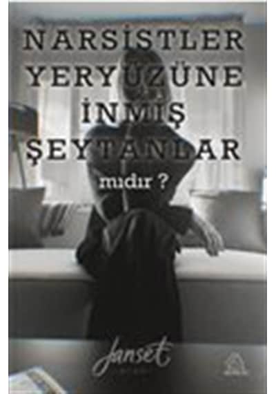 Narsistler Yeryüzüne İnmiş Şeytanlar Mıdır / Janset Acar