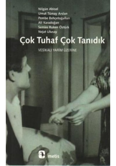 Çok Tuhaf Çok Tanıdık - Nilgün Abisel - Metis Yayınları