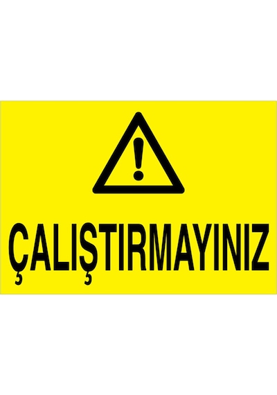 Çalıştırmayınız Uyarı Tabelası - 70x100 Alüminyum Kompozit Panel - M64