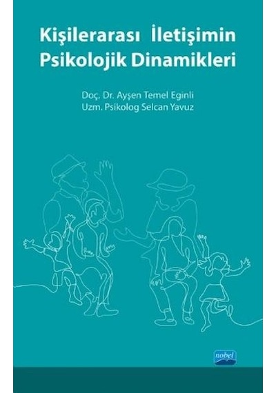 Kişilerarası İletişimin Psikolojik Dinamikleri - Ayşen Temel Eğinli - Nobel Akademik Yayıncılık