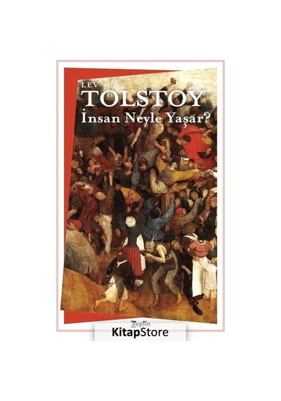 İnsan Neyle Yaşar? - Lev Nikolayeviç Tolstoy - Zeplin Kitap