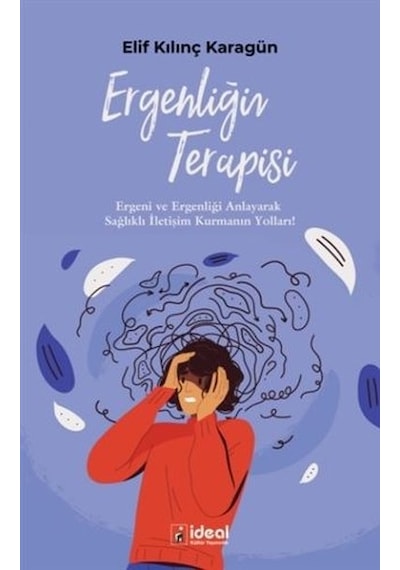 Ergenliğin Terapisi - Elif Kılınç Karagün - İdeal Kültür Yayıncılık