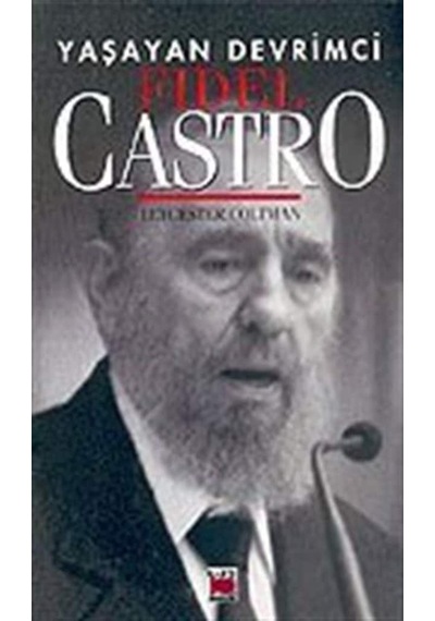 Yaşayan Devrimci: Fidel Castro / Leycester Coltman 9789758651894