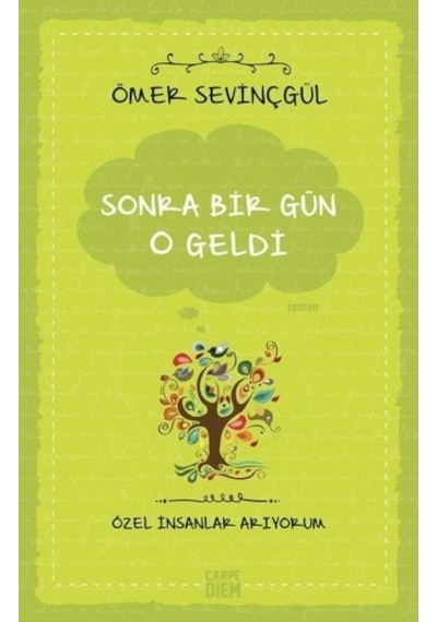 Sonra Bir Gün O Geldi-Özel İnsanlar Arıyorum - Ömer Sevinçgül - Carpediem Kitap