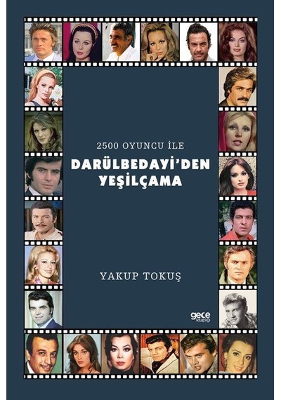 2500 Oyuncu İle Darülbedayi'den Yeşilçam'a / Yakup Tokuş