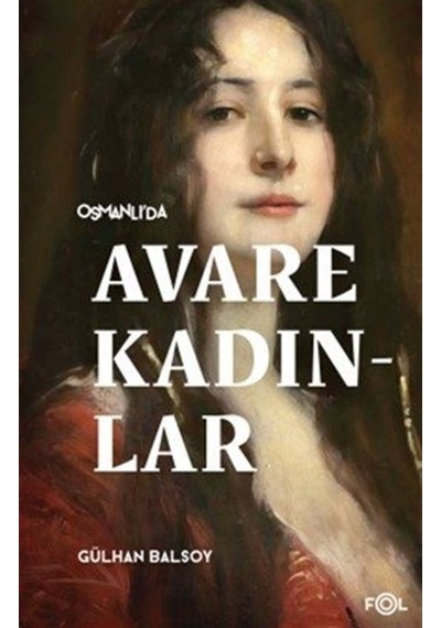 Osmanlı'da Avare Kadınlar / Gülhan Balsoy