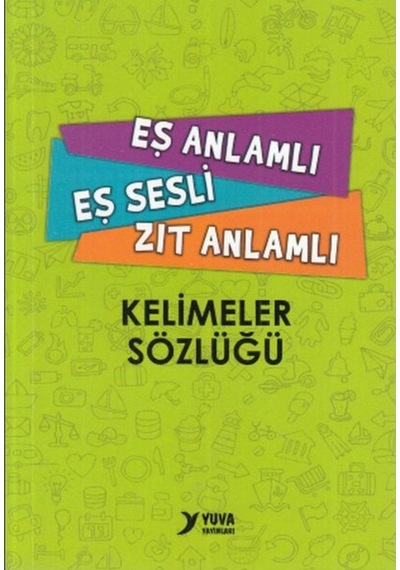 Yuva Eş Anlamlı Eş Sesli Zıt Anlamlı Kelimeler Sözlüğü
