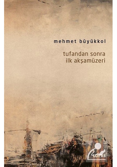 Tufandan Sonra İlk Akşamüzeri - Mehmet Büyükkol - Loras Kitap