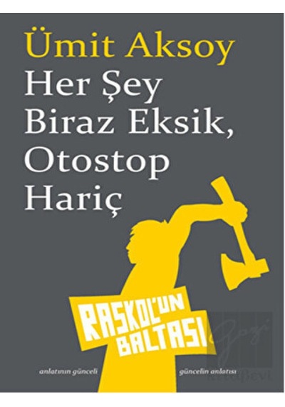 Her Şey Biraz Eksik Otostop Hariç - Ümit Aksoy - Raskol'un Baltası